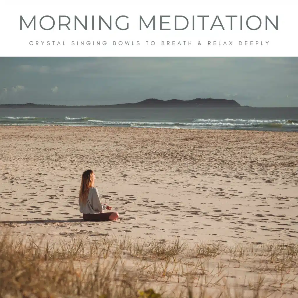 Morning Meditation: Crystal Singing Bowls To Breath & Relax Deeply