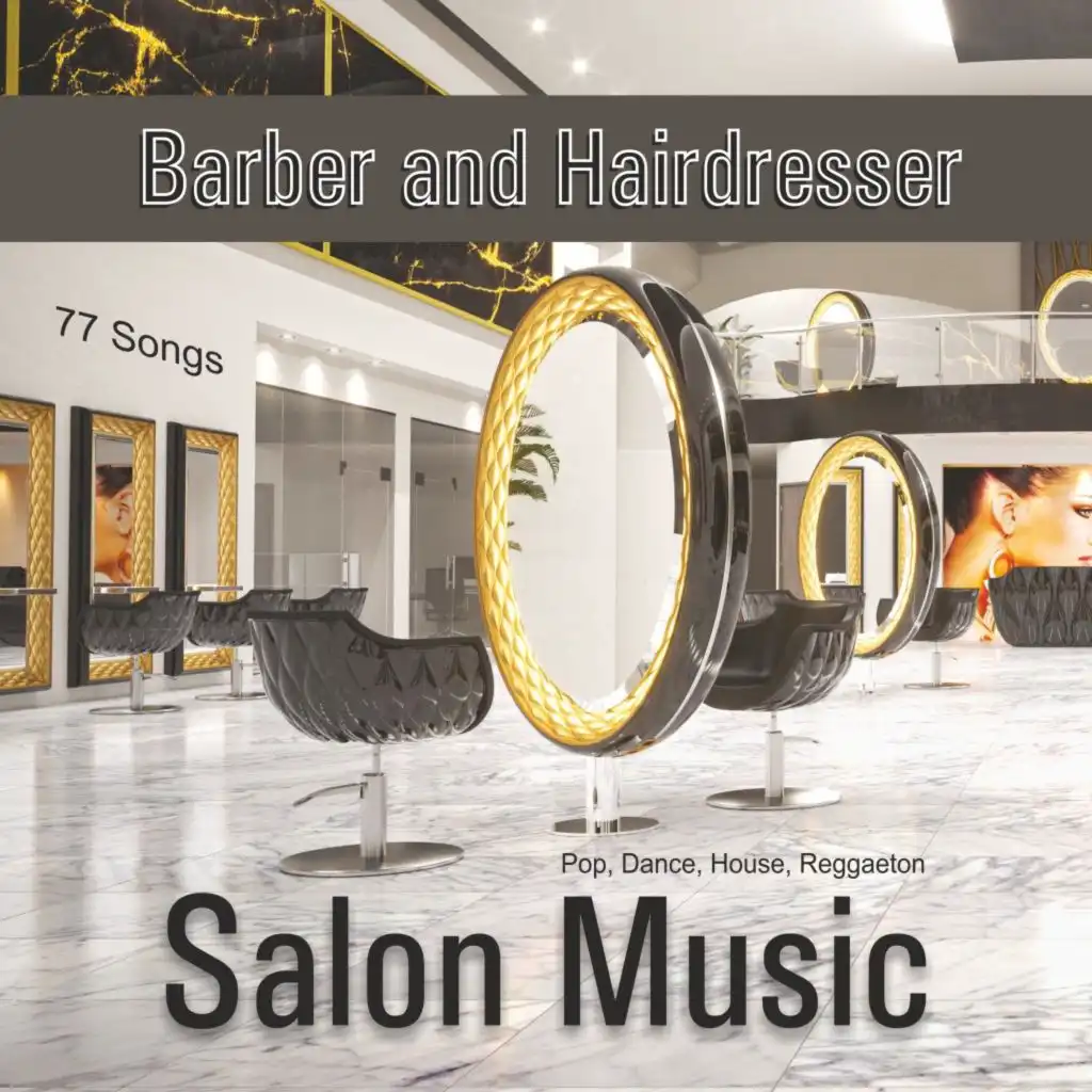 Barber and Hairdresser Salon Music (Pop, Dance, House, Reggaeton)