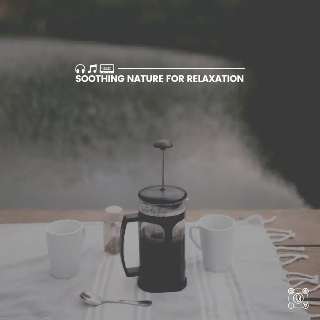 Soothing Nature for Relaxation