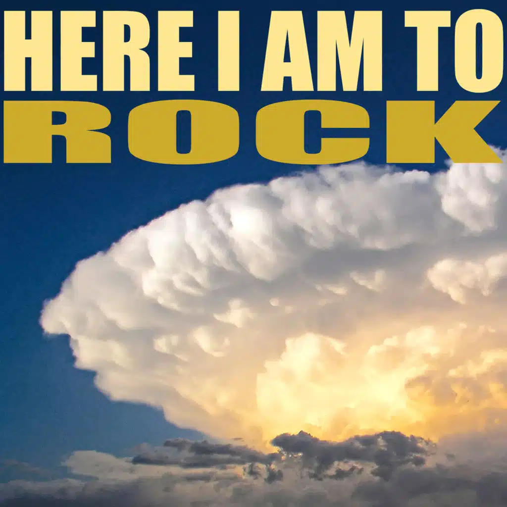 Here I Am To Rock