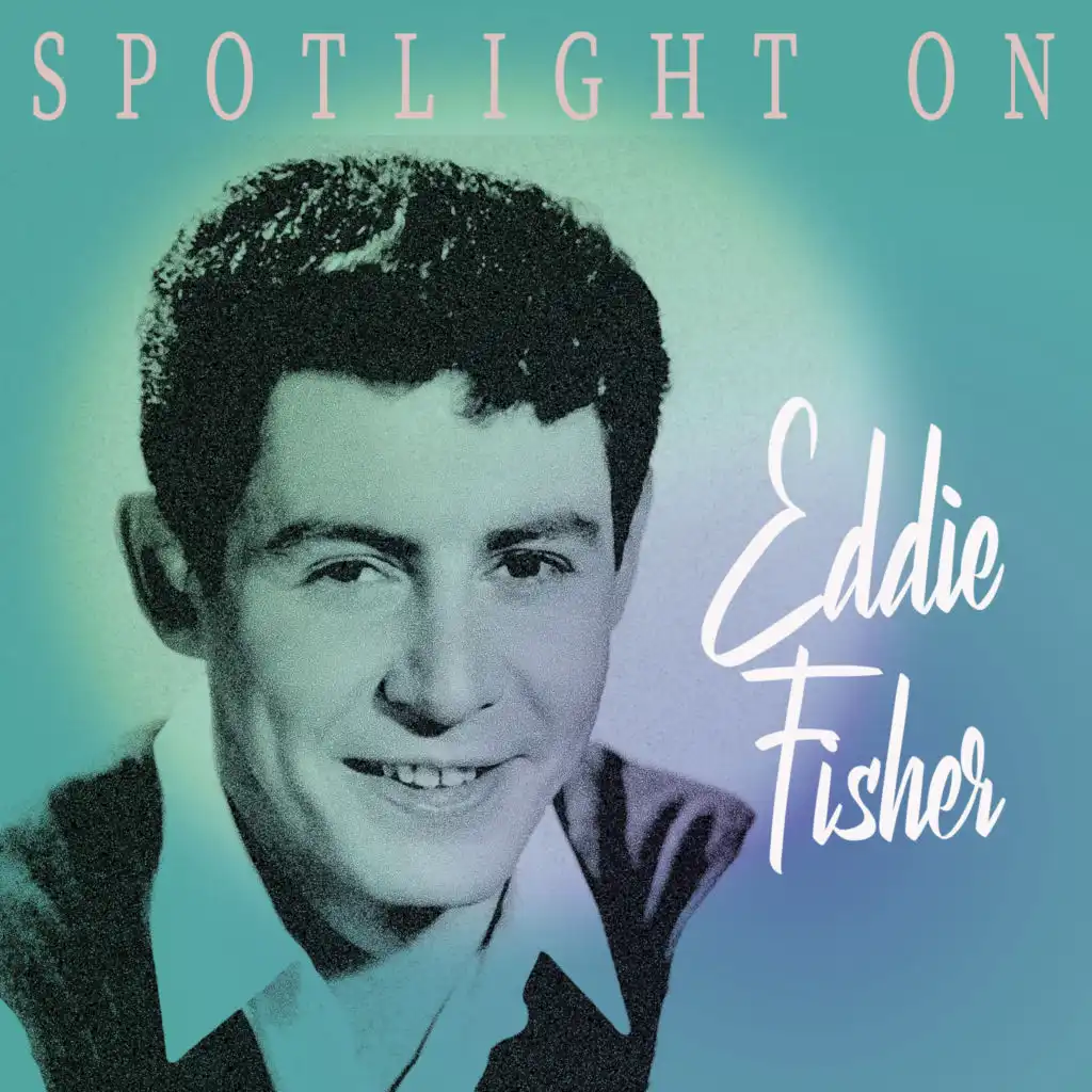 Spotlight on Eddie Fisher