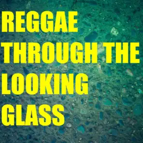 Reggae Through The Looking Glass