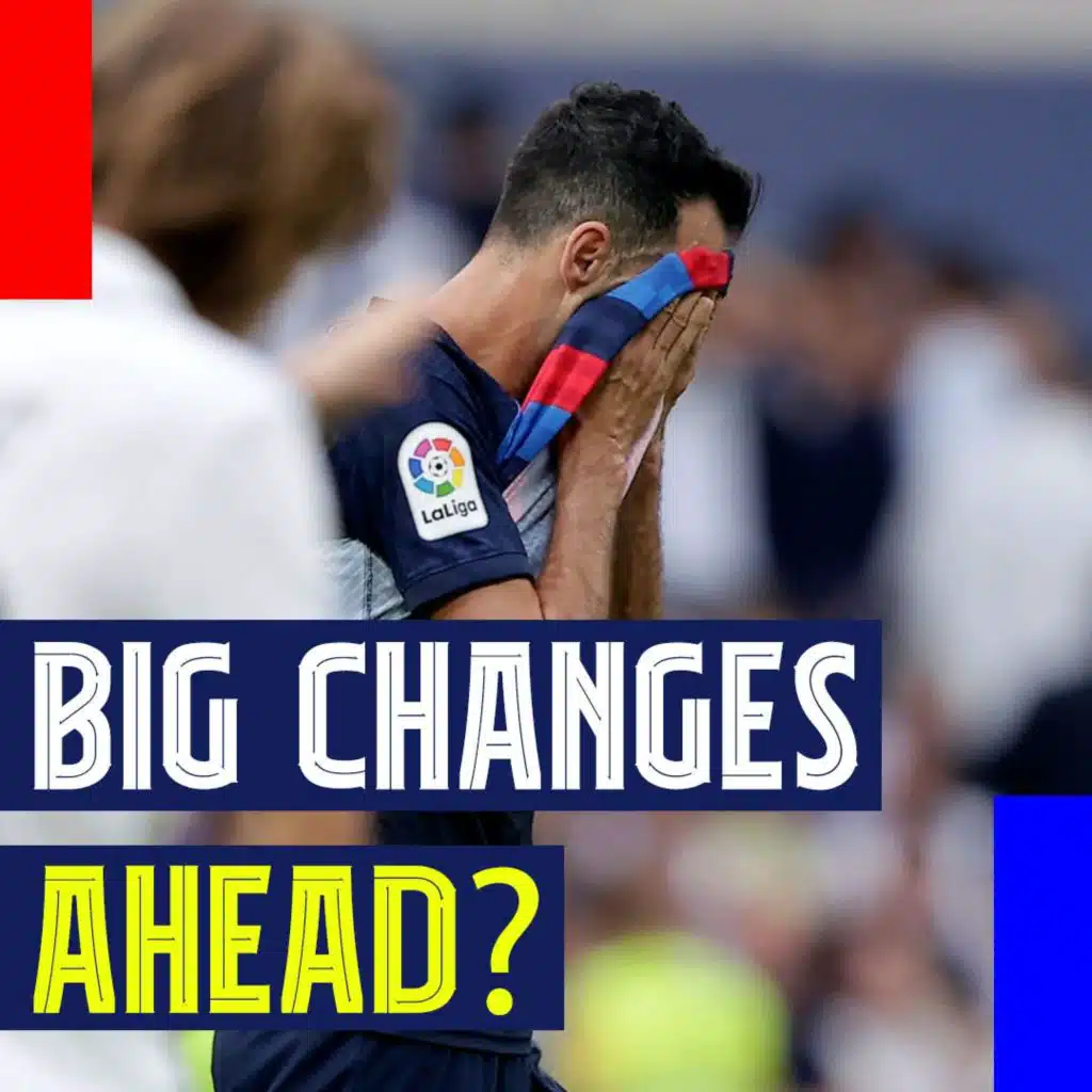 Big Changes Ahead? Barcelona lose in El Clásico and Busquets' Role in Question