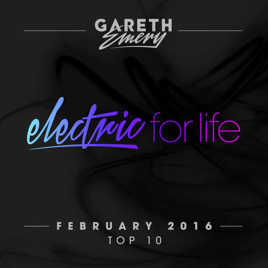 Electric For Life Top 10 - February 2016 (by Gareth Emery)