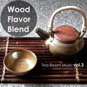 Wood Flavor Blend: Tea Room Music, Vol. 3
