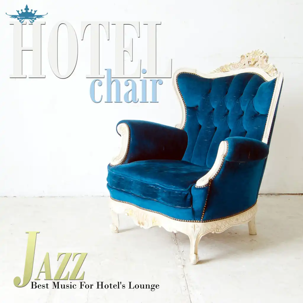 Hotel Chair Jazz: Best Music For Hotel's Lounge