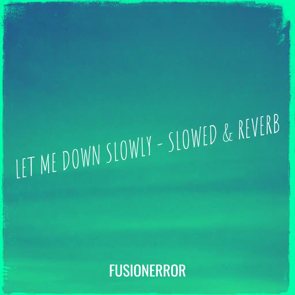 Let Me Down Slowly (Cover) [Slowed & Reverb]