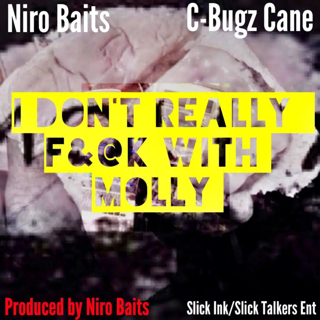 I Don't Really Fuck With Molly (feat. C- Bugs & Niro Baits)