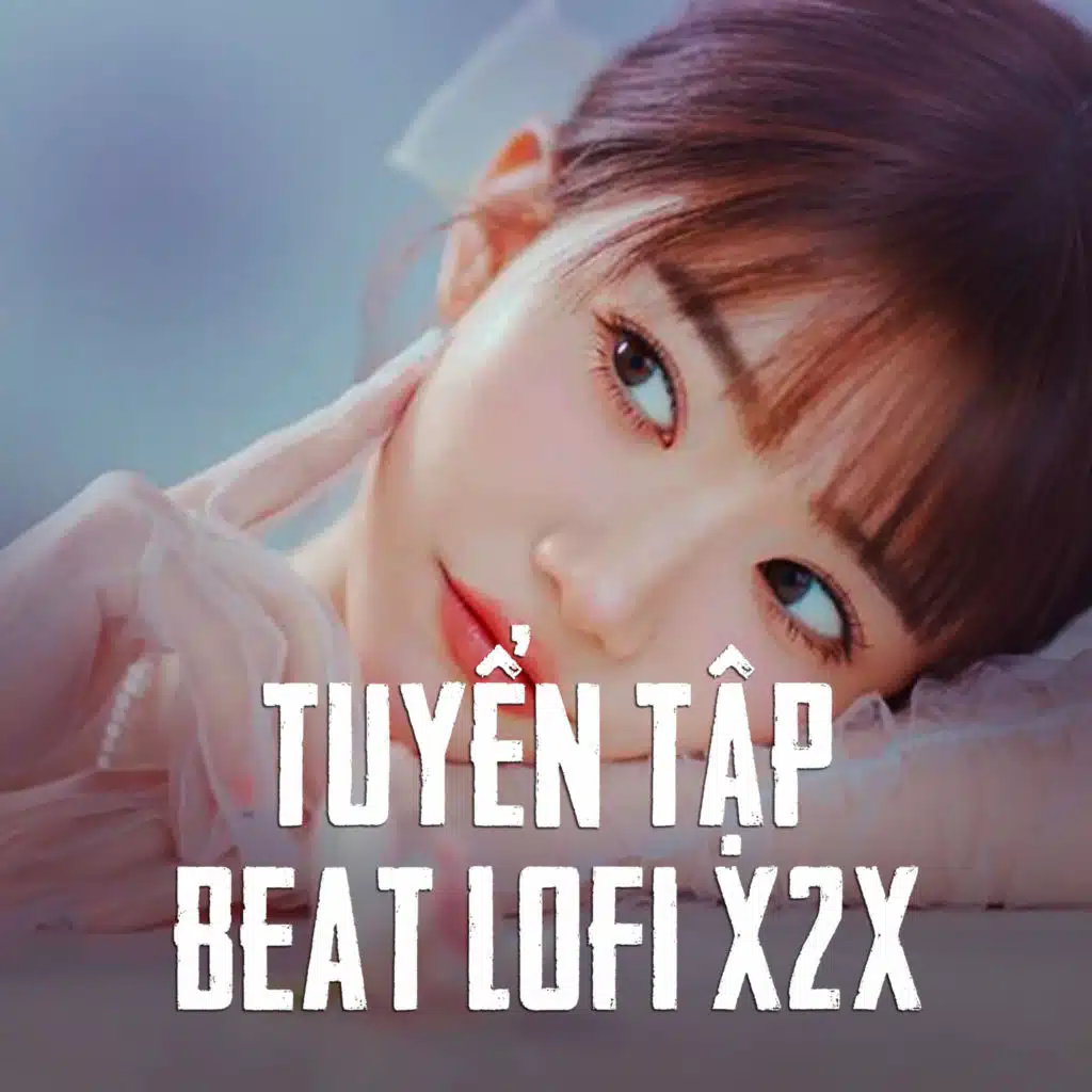 Tuyển Tập Beat Lofi X2X