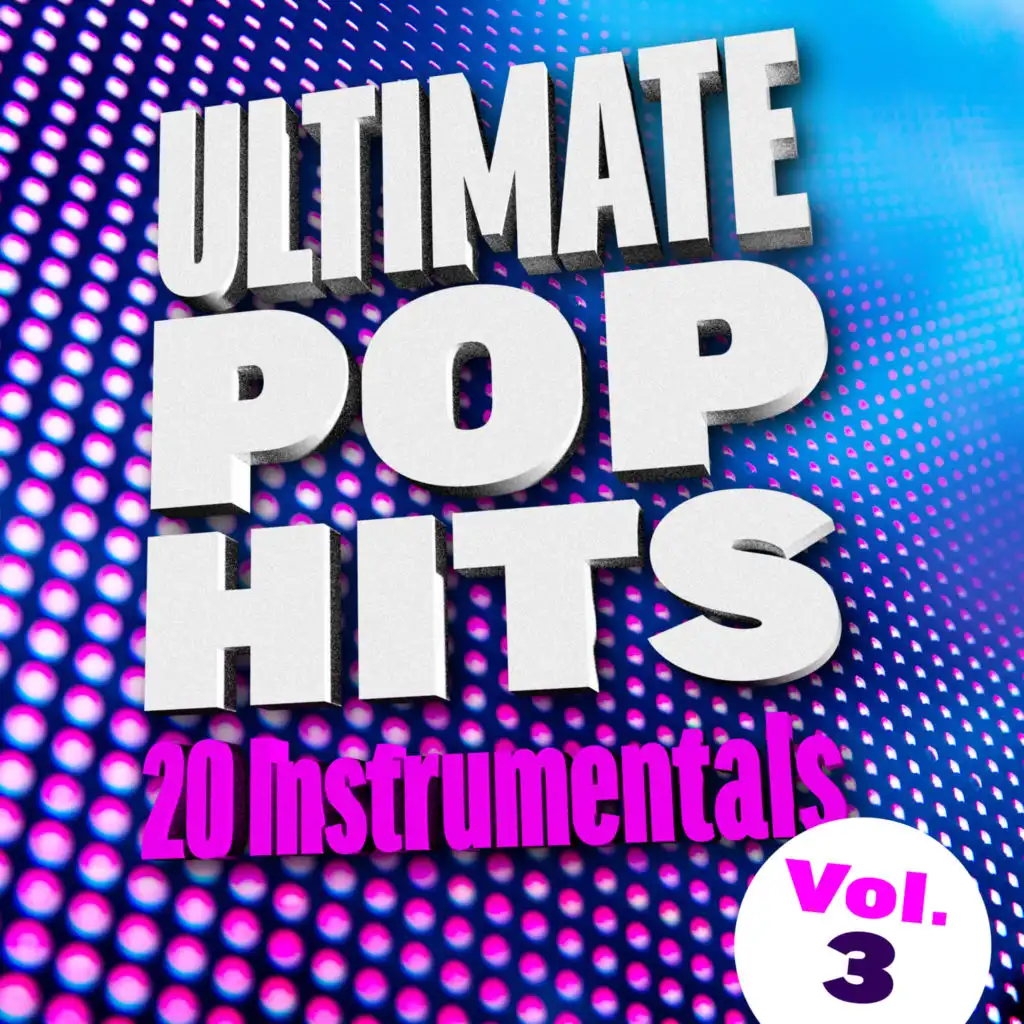 Ultimate Pop Hits: 20 Instrumentals, Vol. 3