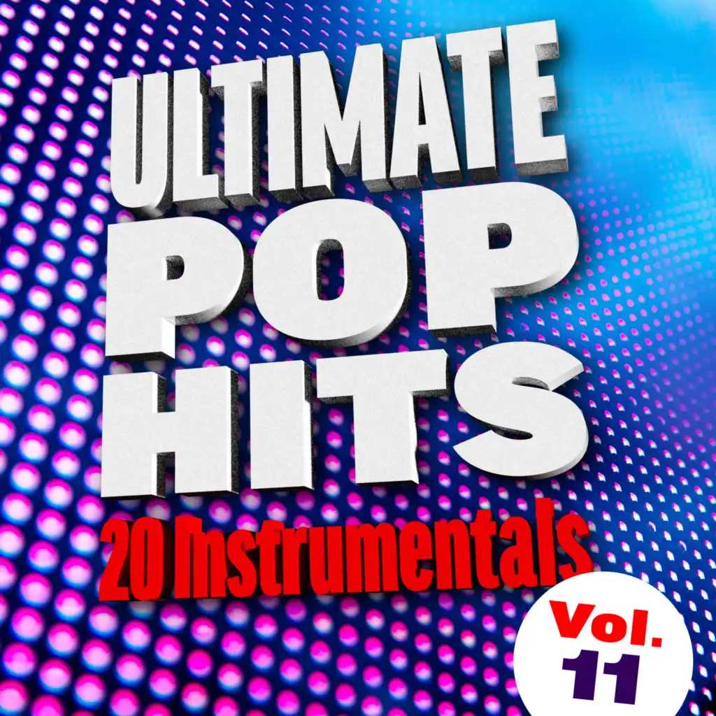 Ultimate Pop Hits: 20 Instrumentals, Vol. 11