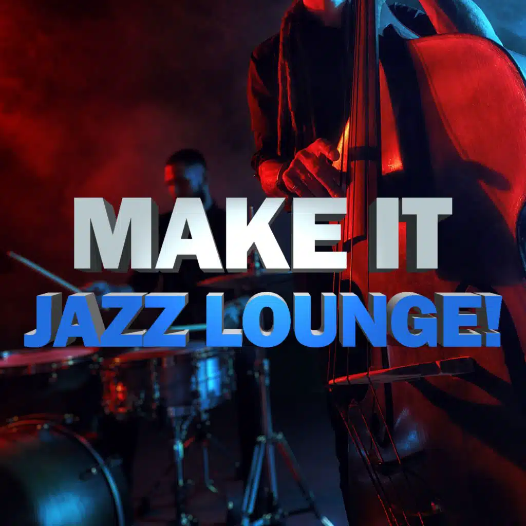 Make It Jazz Lounge!