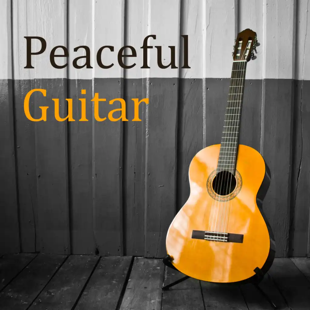 Peaceful Guitar: Very Relaxing Sounds Of Instrumental Guitar Music Created For Rest, Relaxation, Reducing Stress