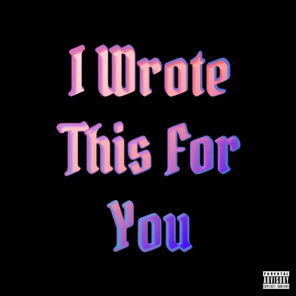 I Wrote This For You