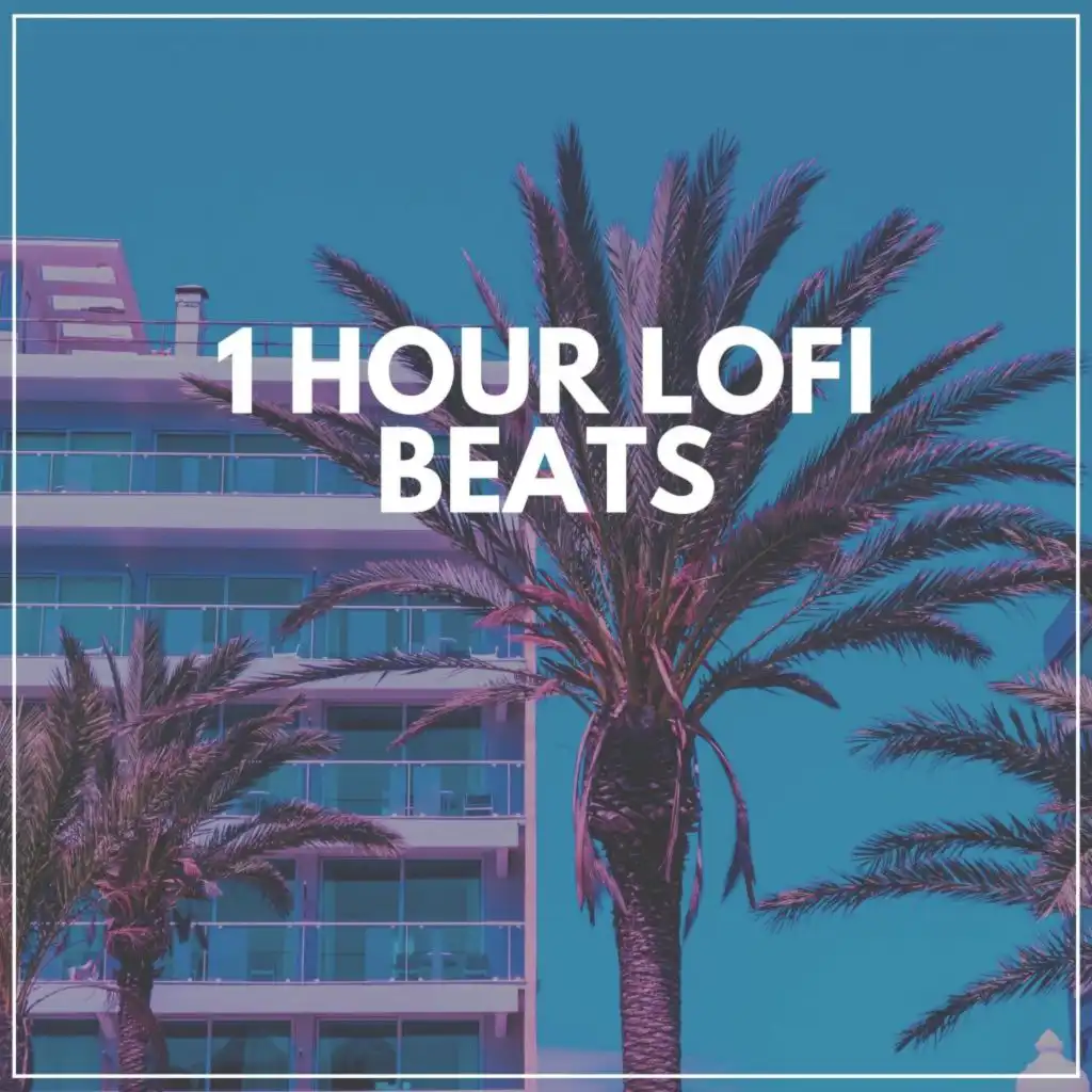 1 Hour Lofi Beats