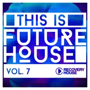 This Is Future House, Vol. 7
