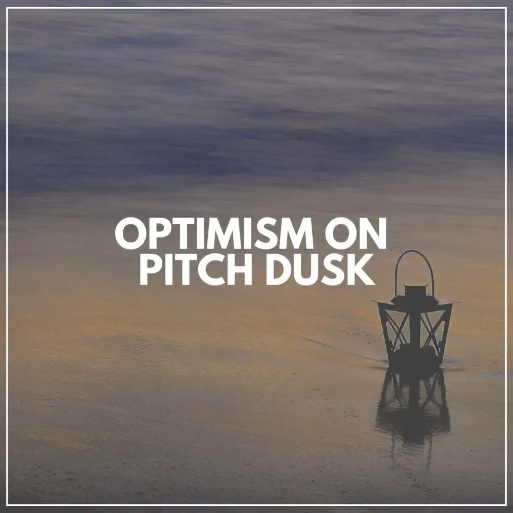 Optimism on Pitch Dusk