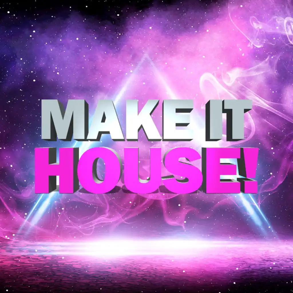 Make It House!