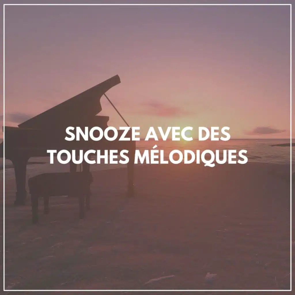 Snooze avec des touches mélodiques