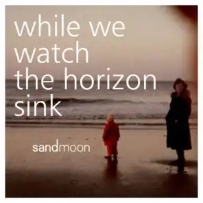 While We Watch the Horizon Sink