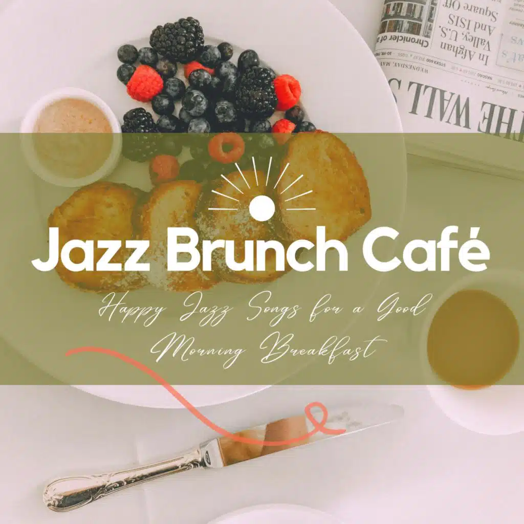 Happy Jazz Songs for a Good Morning Breakfast