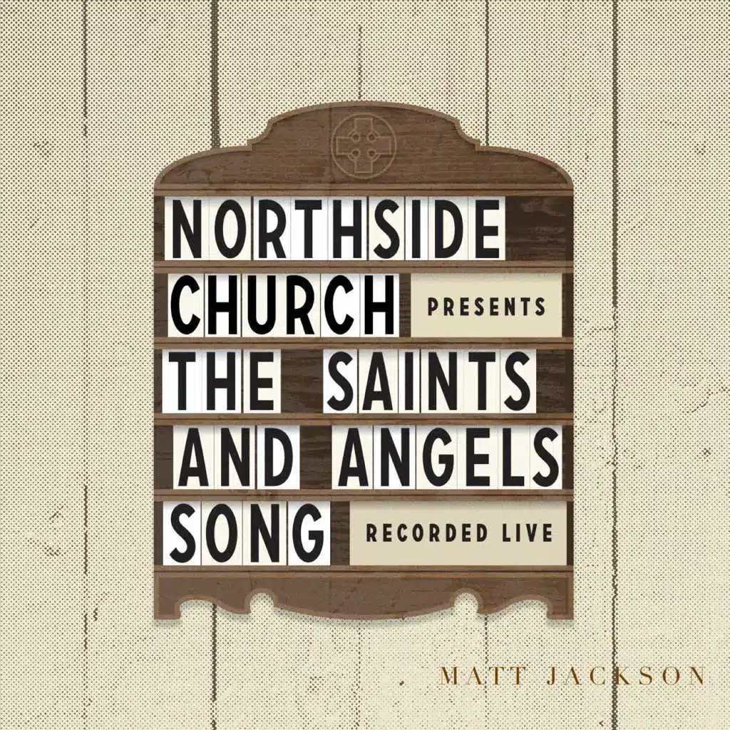 The Saints' & Angels' Song (Northside Church Presents) [Live]