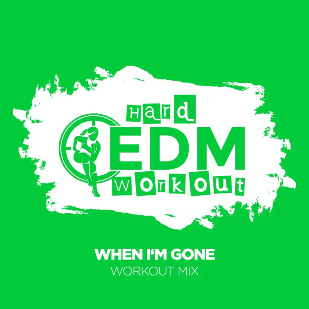 When I'm Gone (Workout Mix 140 bpm)