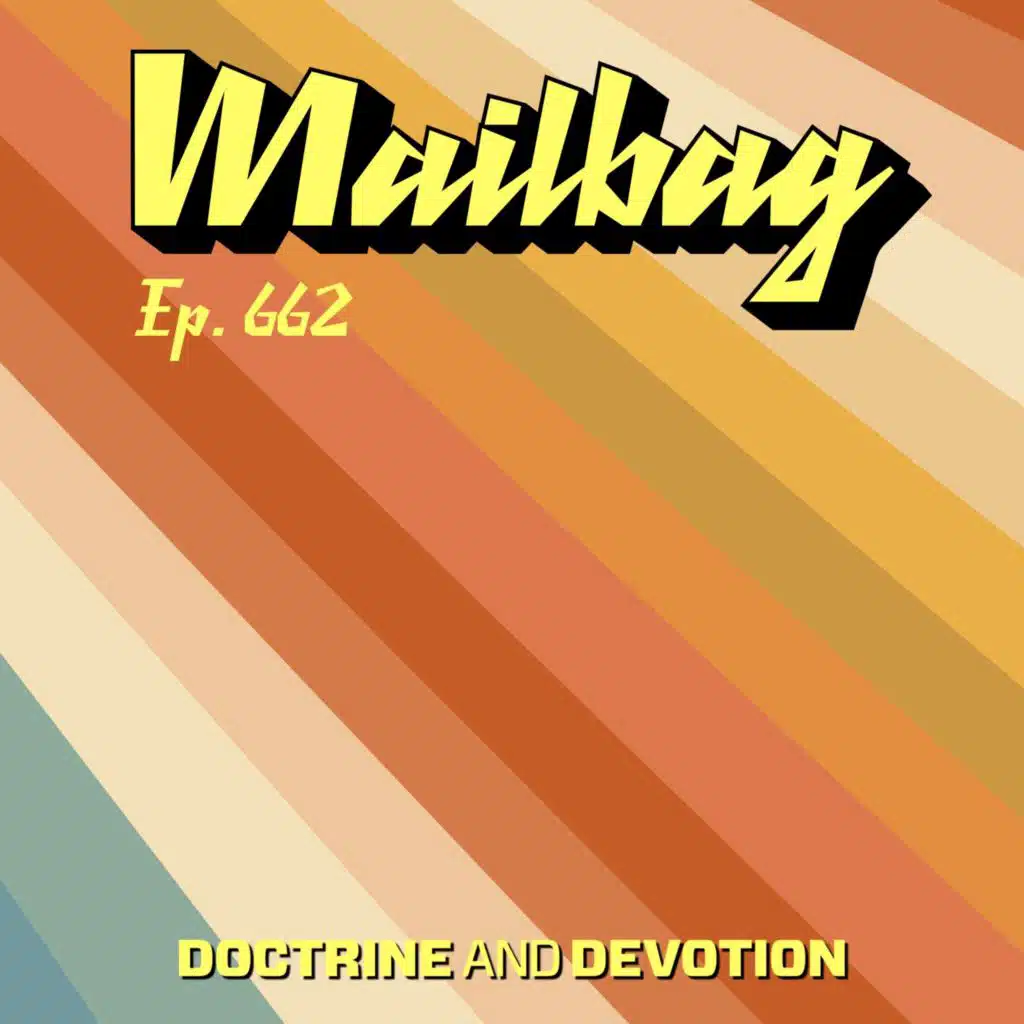 Mailbag: Episode 662