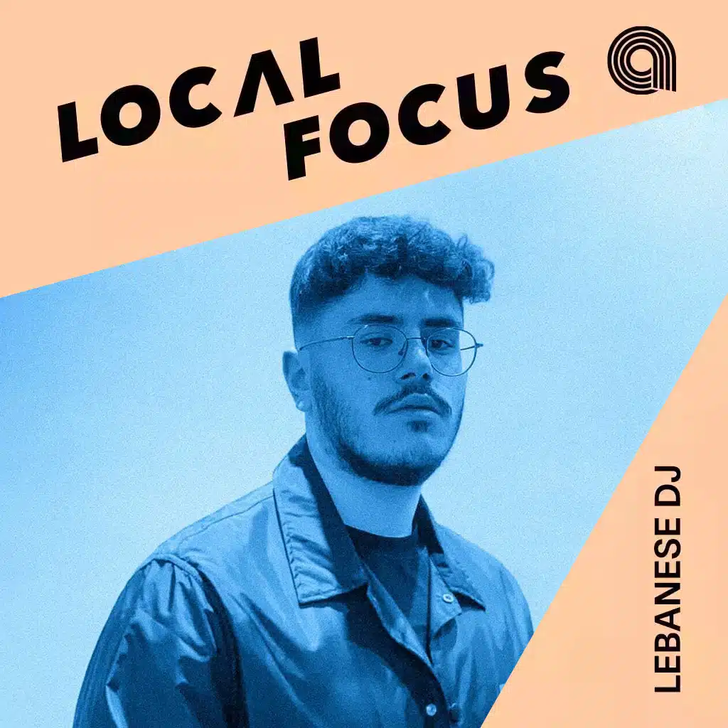 Local Focus - Lebanese DJ