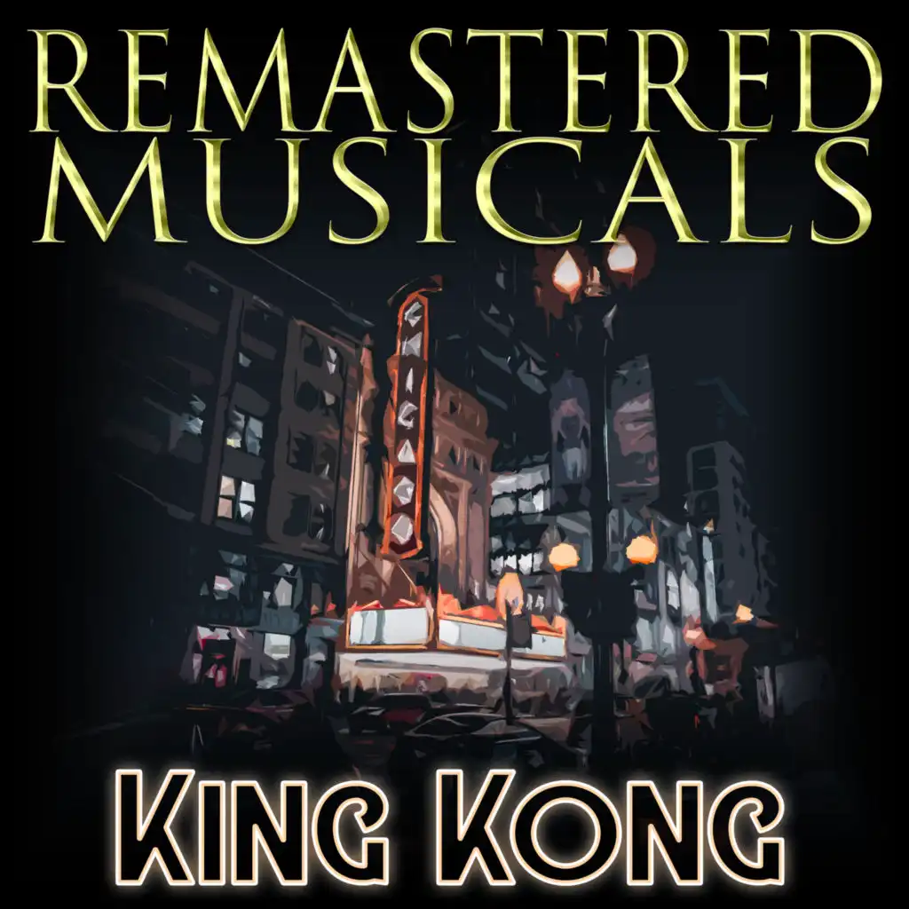 Remastered Musicals: King Kong