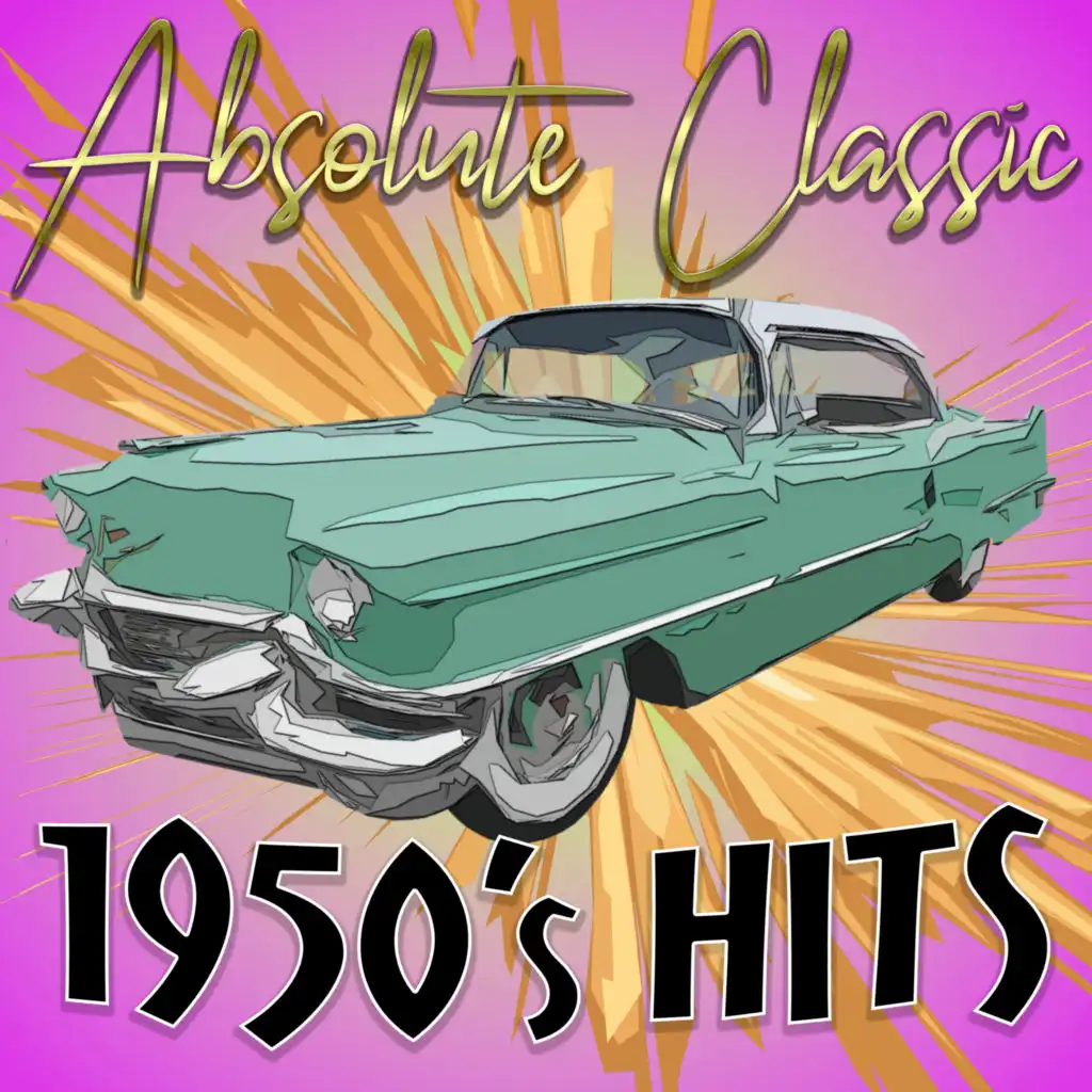 Absolute Classic 1950's Hits (Remastered)