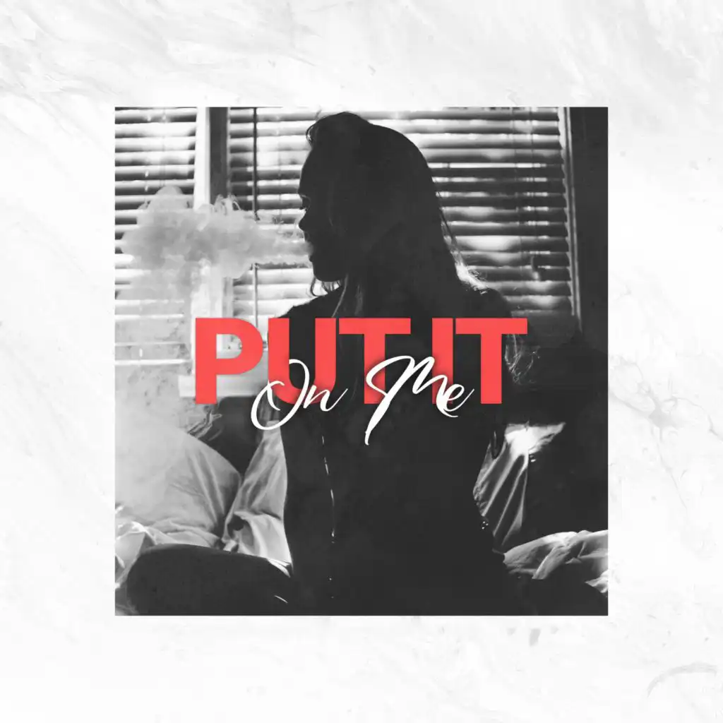 Put It On Me (feat. Rashon J)