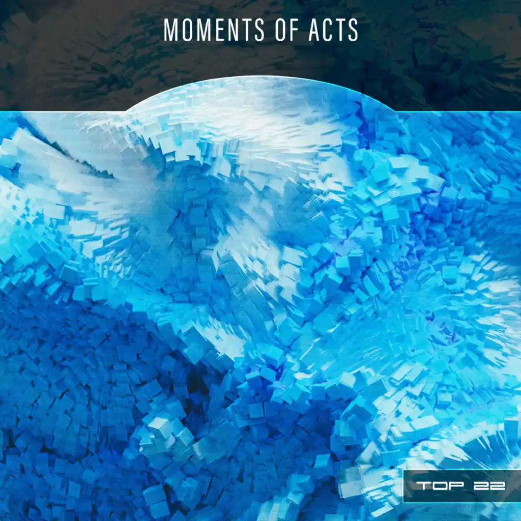 Moments Of Acts Top 22