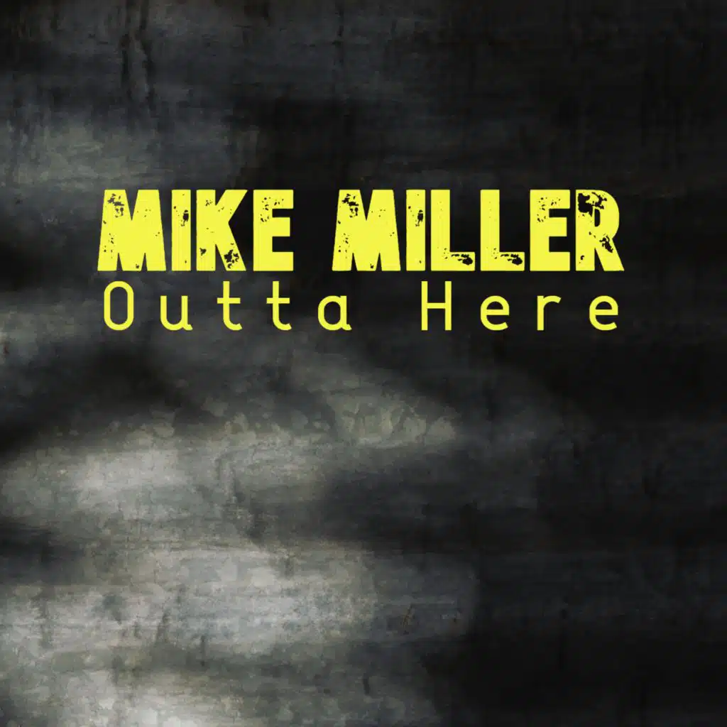 Mike MIller-Outta Here