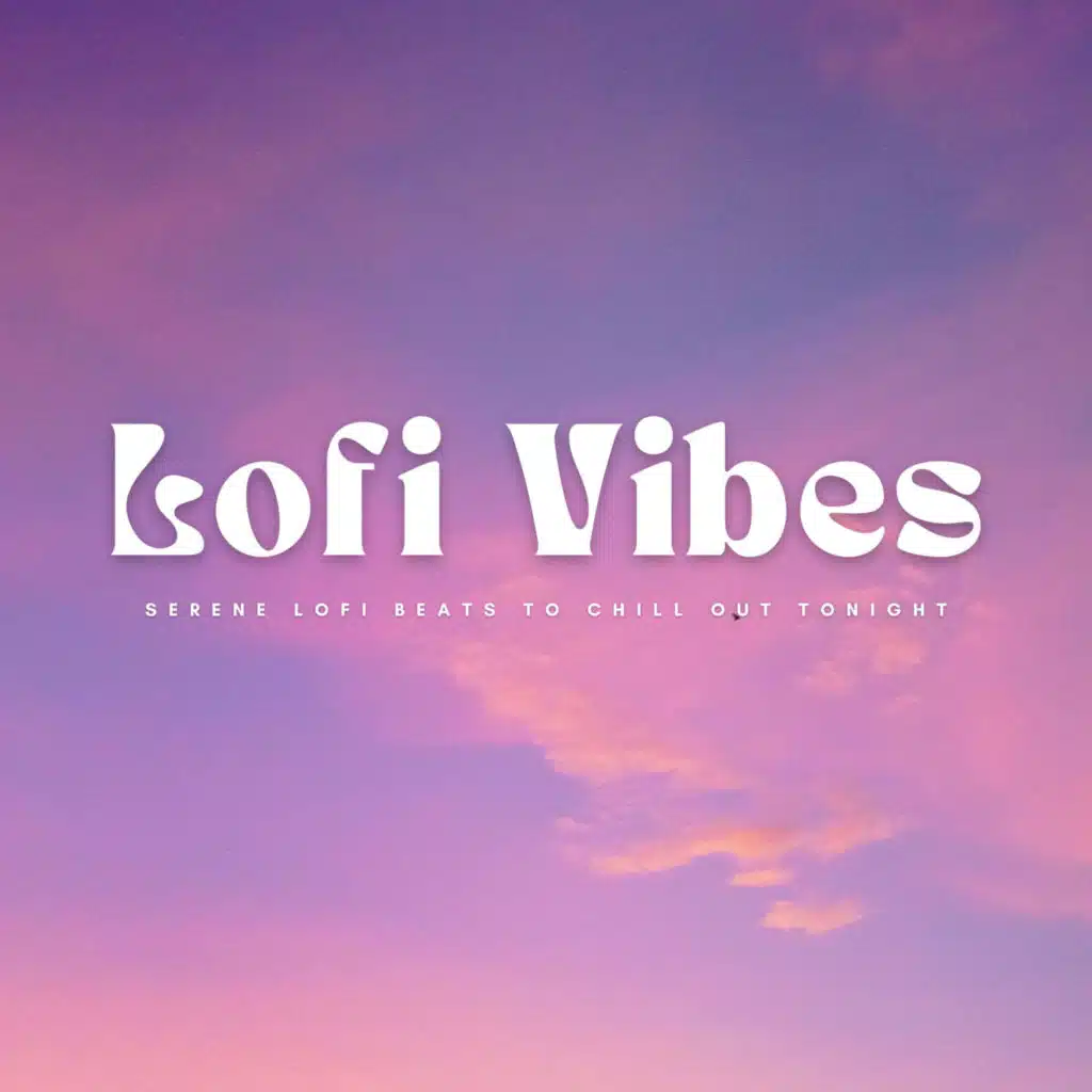 Lofi Vibes: Serene Lofi Beats To Chill Out Tonight