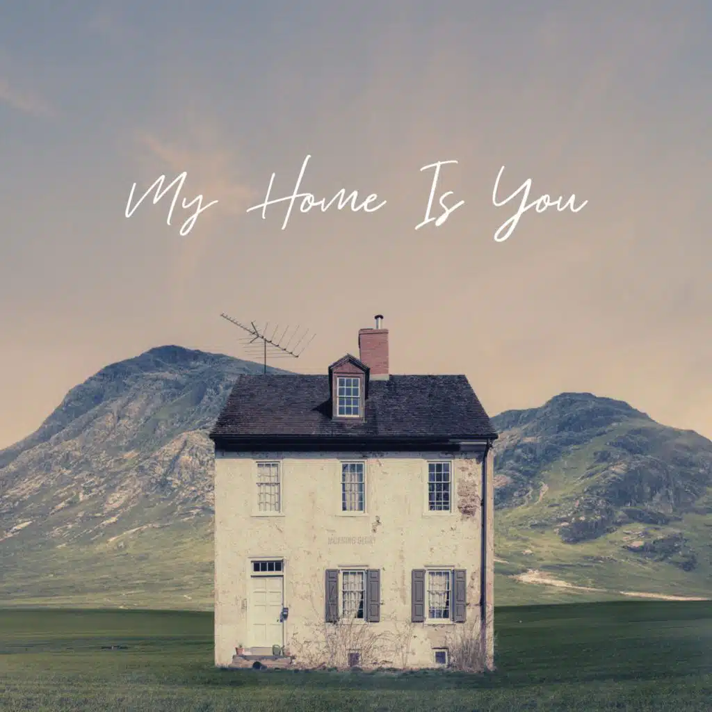 My Home Is You