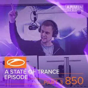 A State Of Trance (ASOT 850 - Part 3) (Requested by Zein Hallak from Syria)