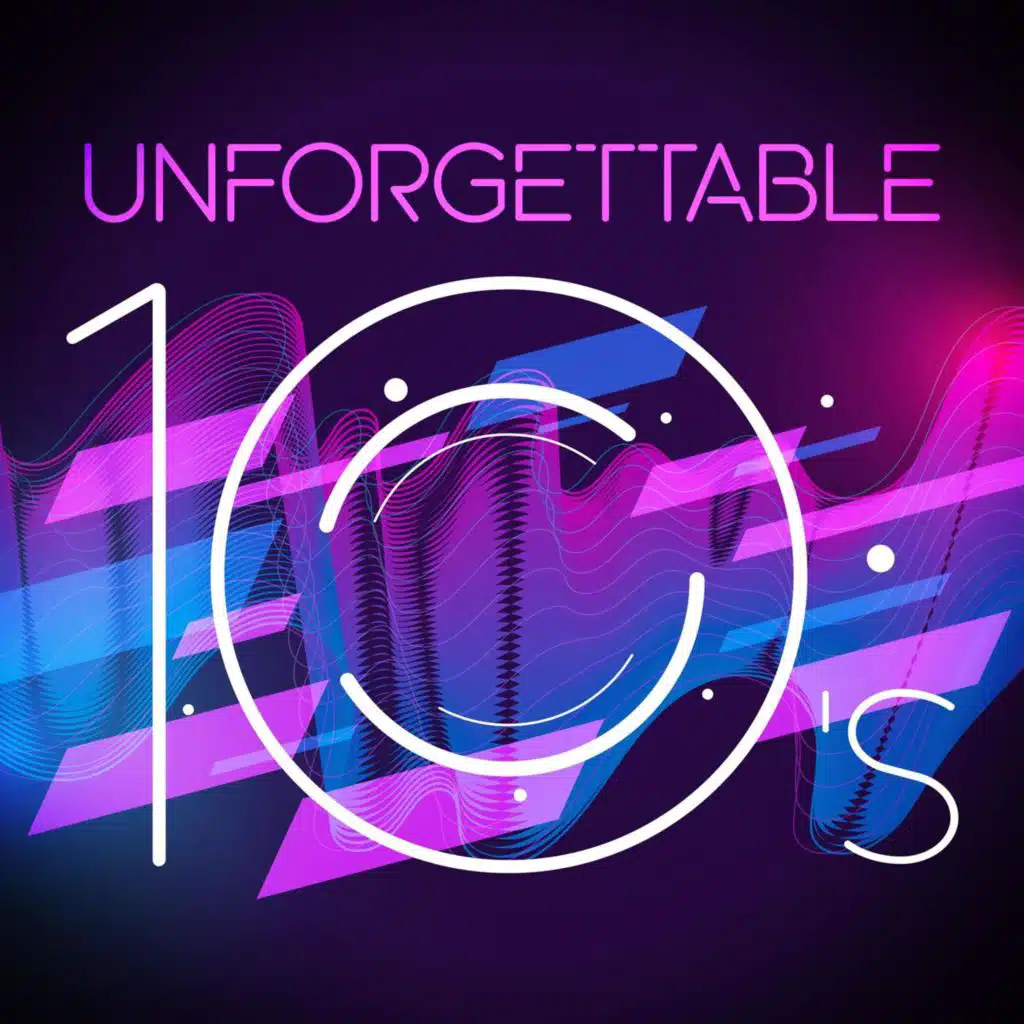 Unforgettable 10's