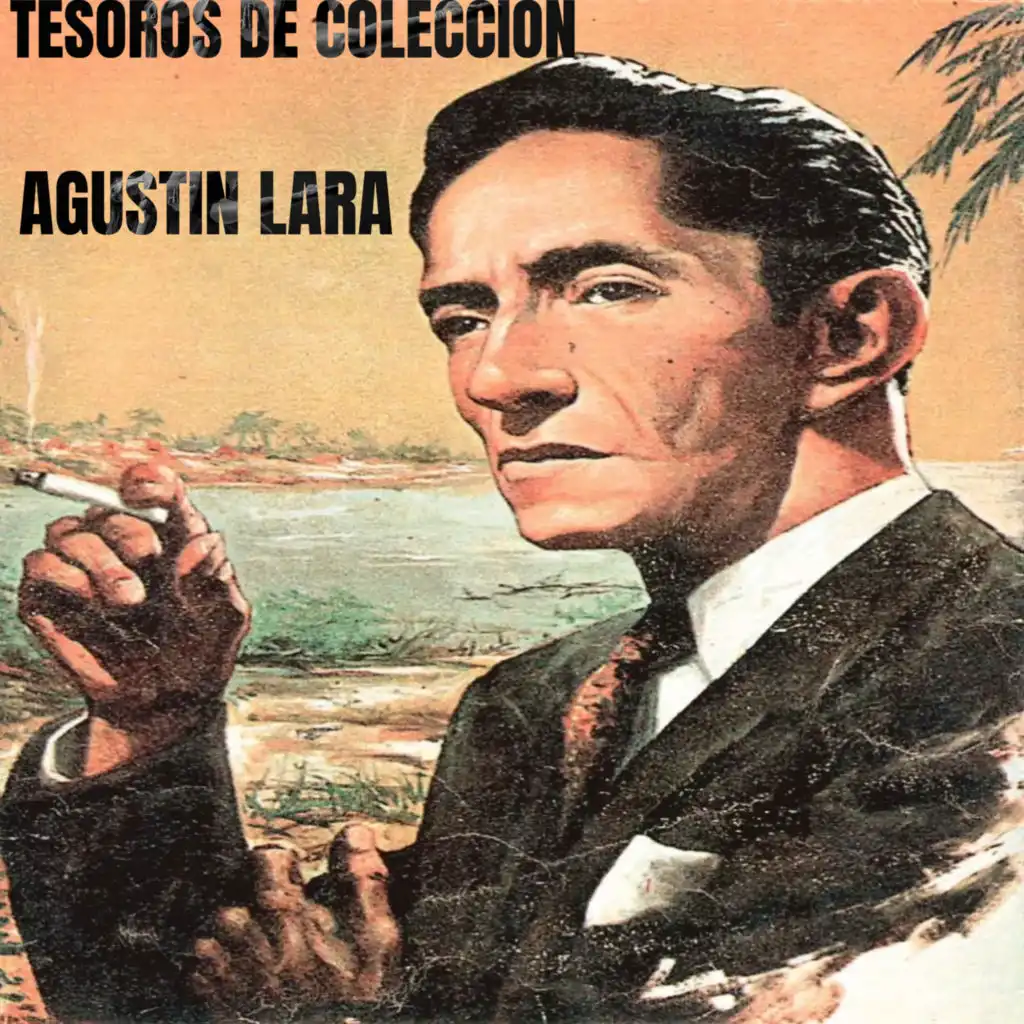 Tesoros de coleccion Agustín Lara