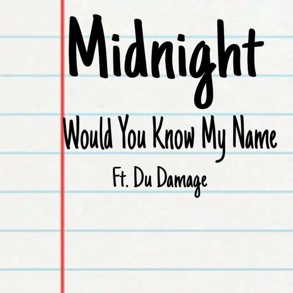 Would You Know My Name (feat. Du Damage)