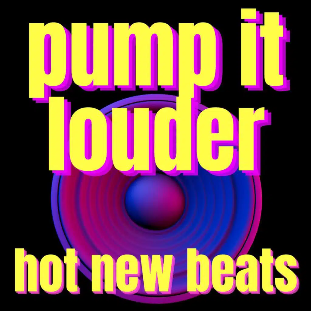 pump it louder hot new beats