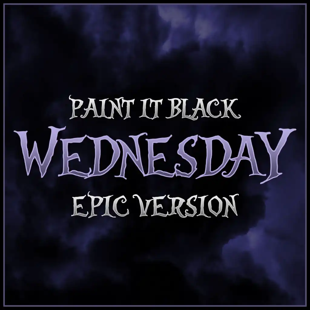 Wednesday - Paint it Black (Epic Version)