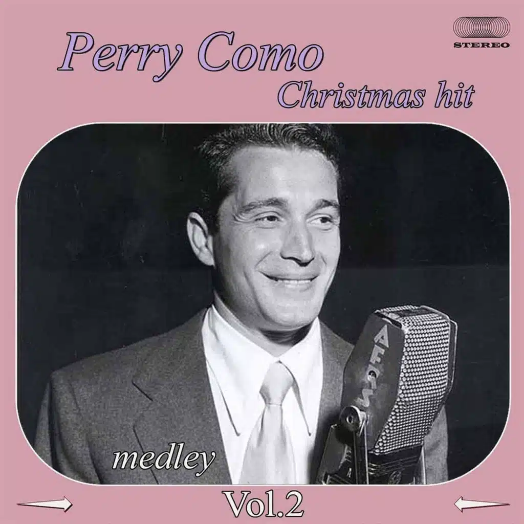 Perry Como Christmas Hits Medley 2: 'Twas The Night Before Christmas / The Story Of The First Christmas / Joy To The World / Here We Come A Caroling / We Wish You A Merry Christmas