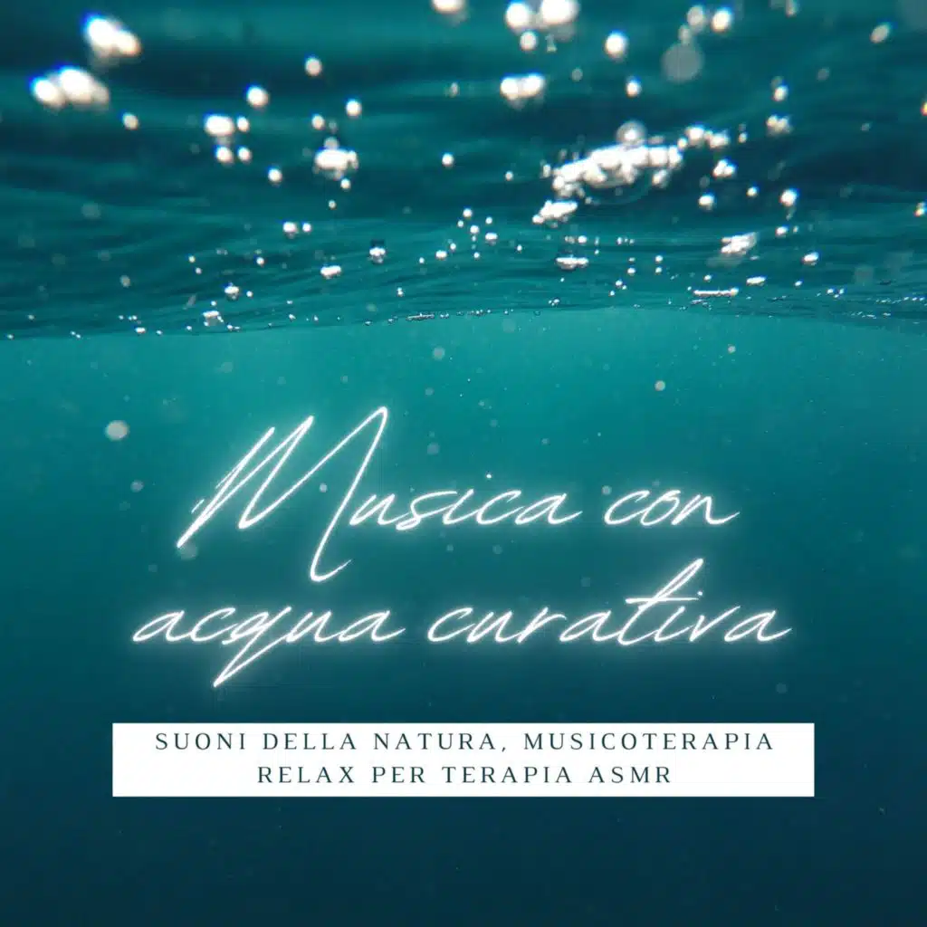 Musica con acqua curativa: Suoni della natura, musicoterapia relax per terapia ASMR