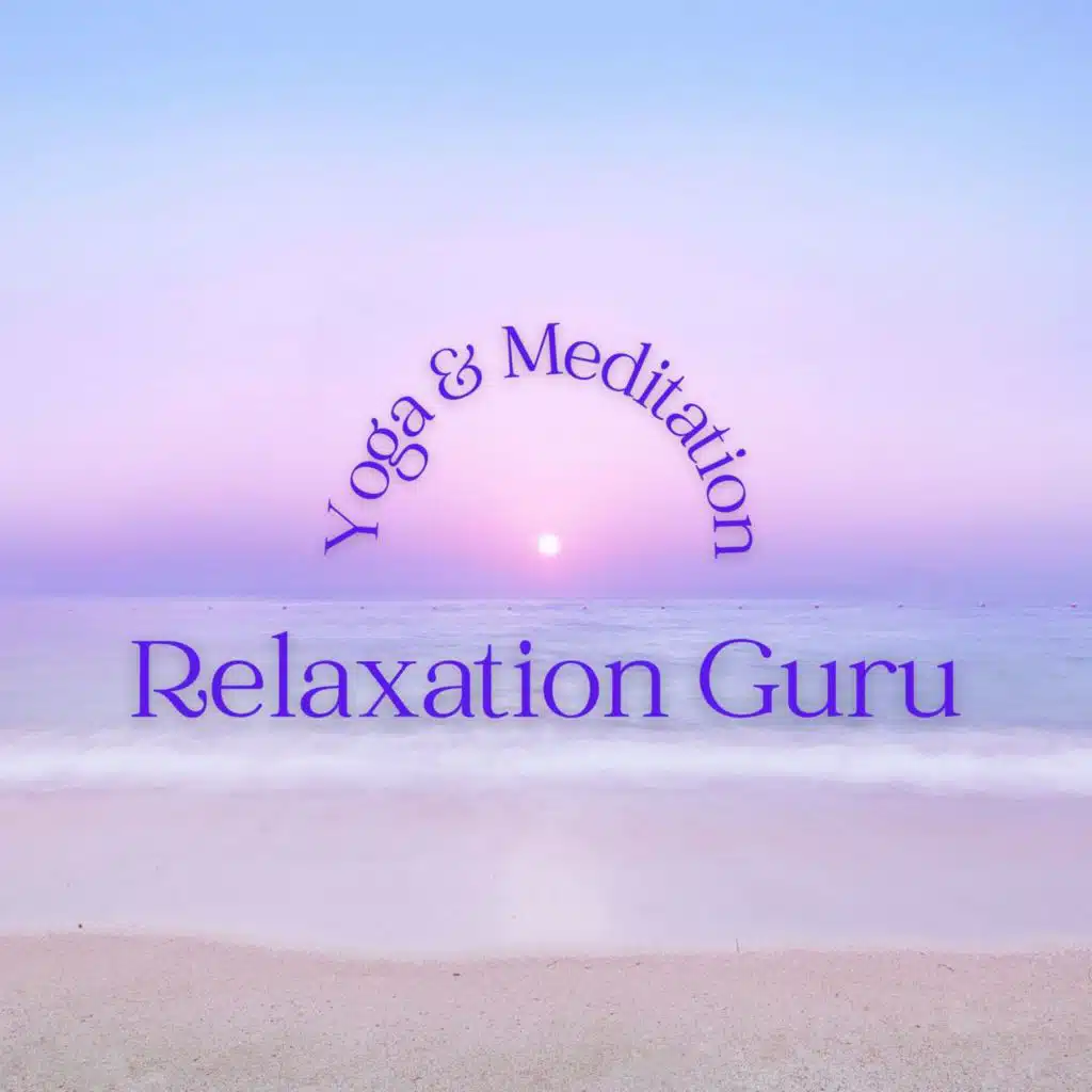 Relaxation Guru: Yoga & Meditation, Wellness Retreat Soundscapes