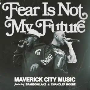 Fear is Not My Future (Radio Version) [feat. Brandon Lake]