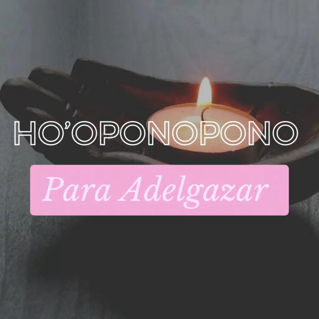 Meditación guiada para bajar de peso- Ho’oponopono para adelgazar