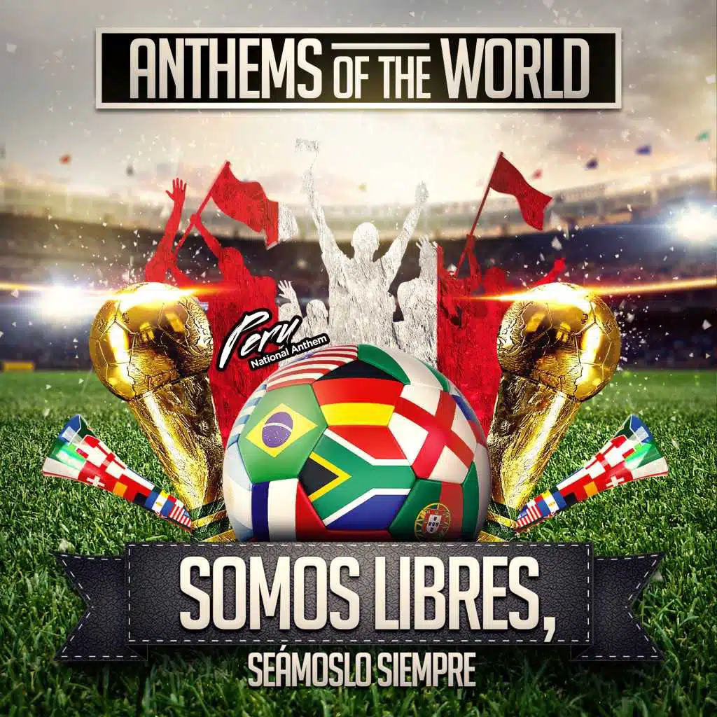 Somos Libres, Seámoslo Siempre (Peru National Anthem)