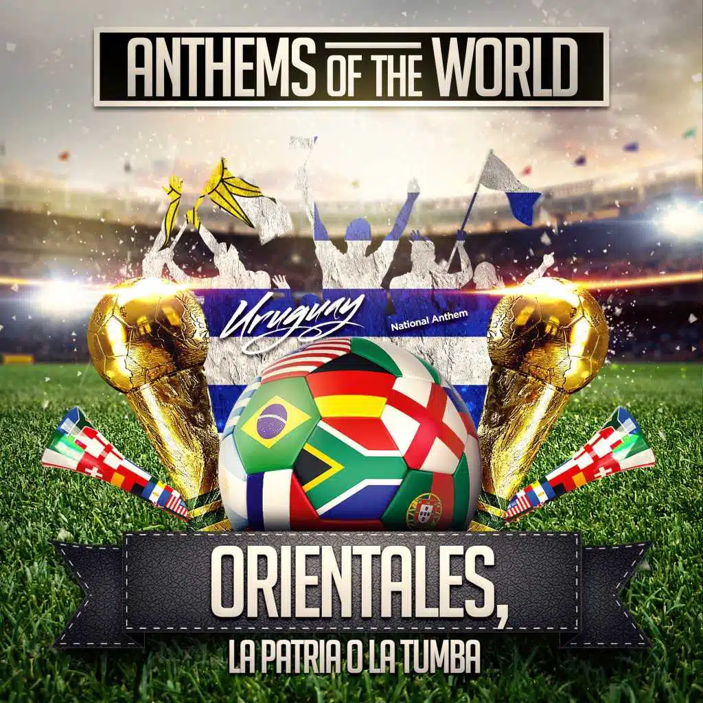 Orientales, la Patria o la Tumba (Uruguay National Anthem)