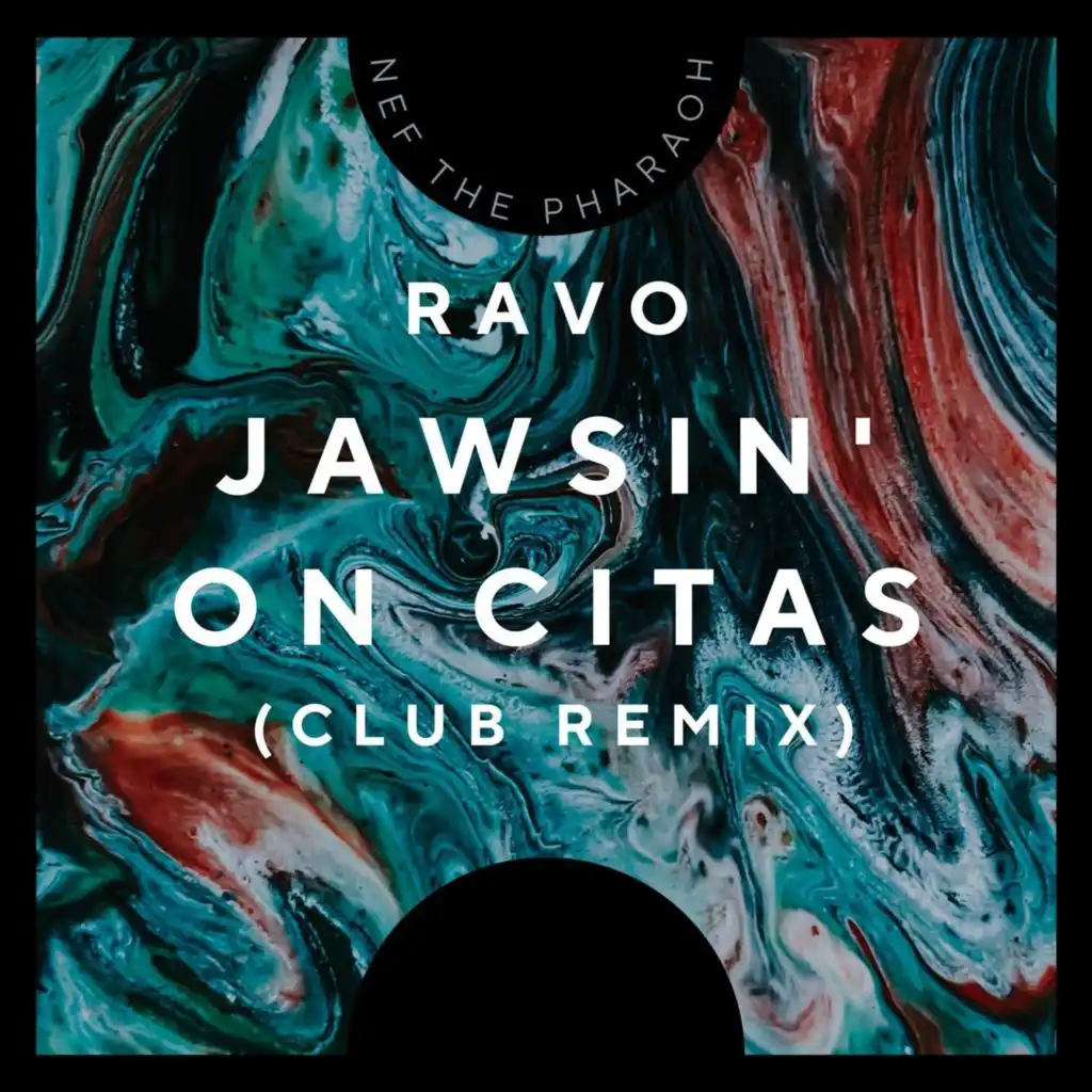 Jawsin' on Citas (Club Remix) [feat. Nef the Pharaoh]